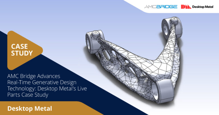 AMC Bridge Advances Real-Time Generative Design Technology: Desktop Metal’s Live Parts Case Study