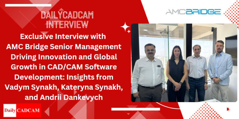 Exclusive Interview with AMC Bridge Senior Management Driving Innovation and Global Growth in CAD/CAM Software Development: Insights from Vadym Synakh, Kateryna Synakh, and Andrii Dankevych
