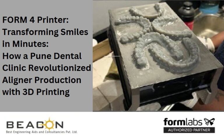 FORM 4 Printer: Transforming Smiles in Minutes: How a Pune Dental Clinic Revolutionized Aligner Production with 3D Printing