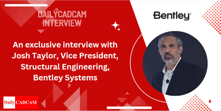An Exclusive Interview with Josh Taylor, Vice President, Structural Engineering, Bentley Systems
