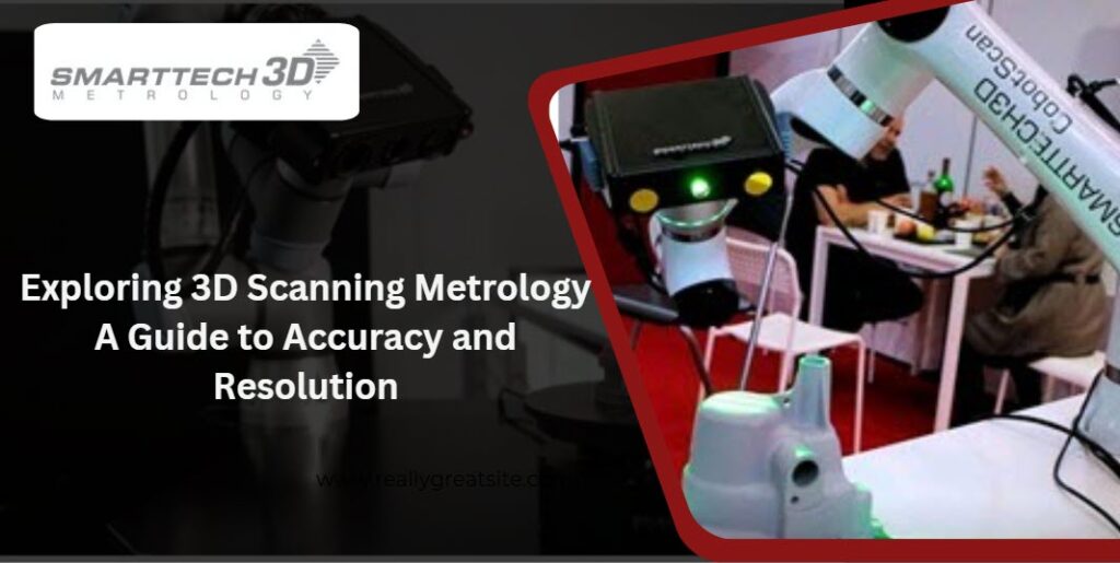 Exploring 3D Scanning Metrology: A Guide to Accuracy and Resolution ...