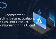 Teamcenter X: Enabling Secure, Scalable, and Resilient Product Development in the Cloud TEAMCENTERX
