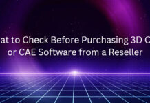 What to Check Before Purchasing 3D CAD or CAE Software from a Reseller Reseller cad cae