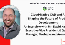 Cloud-Native CAD and AI: Shaping the Future of Product Development — An Interview with Mr. David Katzman, Executive Vice President & General Manager, Onshape and Arena, PTC David Katzman PTC
