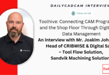 An Interview with Mr. Joakim Johansson, Head of CRIBWISE & Digital Sales – Tool Flow Solution, Sandvik Machining Solutions TOOLJIVE CAM MGM